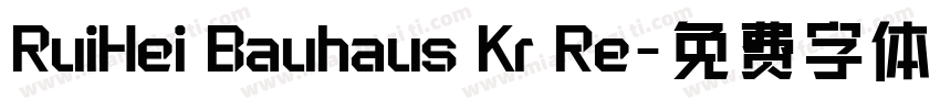 RuiHei Bauhaus Kr Re字体转换